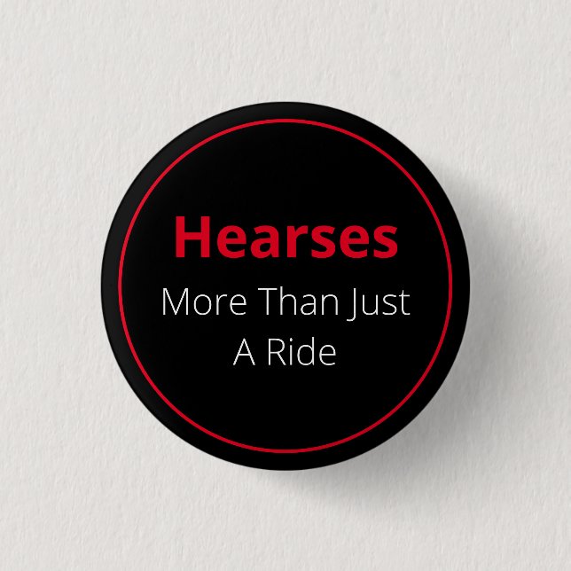 Hearses More Than A Ride Button (Front)