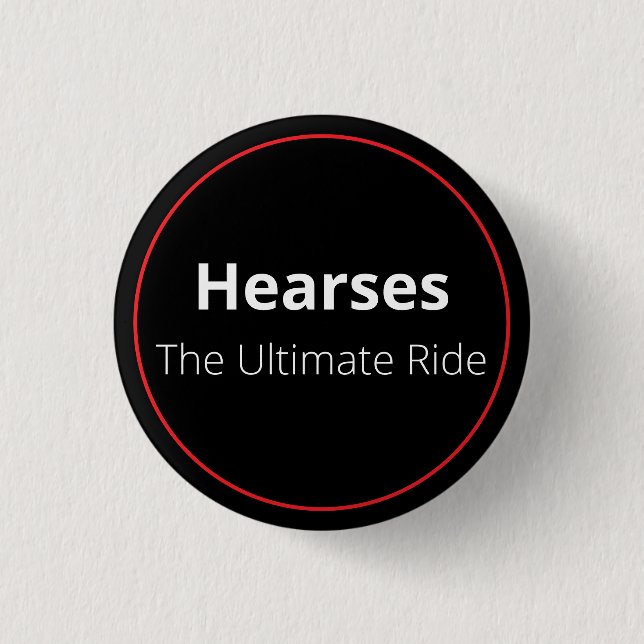 Hearses the Ultimate RIde Button (Front)