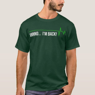 Heart Attack Survivor  - Annnd Im Back Gift Tee