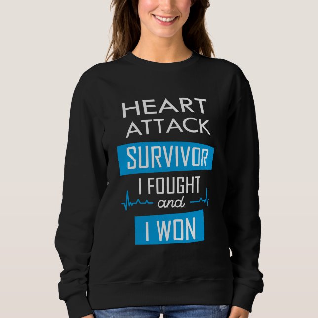 Heart attack survivor, I fought and I won Sweatshirt (Front)