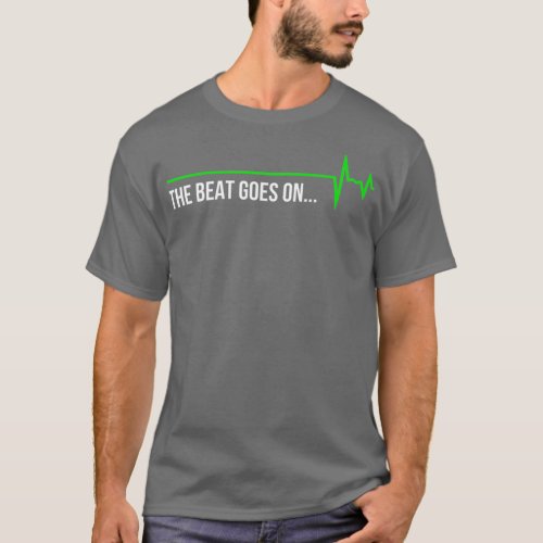 Heart Attack Survivor  _ The Beat Goes On Gift T_Shirt