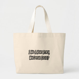 Heart Attack...Your Excuse? Large Tote Bag
