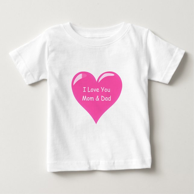 Heart Baby T-Shirt Text - I Love You Mom and Dad (Front)