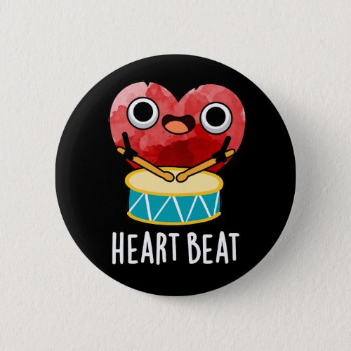 Heart Beat Funny Heart Drummer Pun Dark BG Button