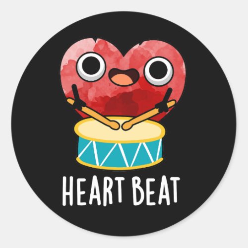 Heart Beat Funny Heart Drummer Pun Dark BG Classic Round Sticker