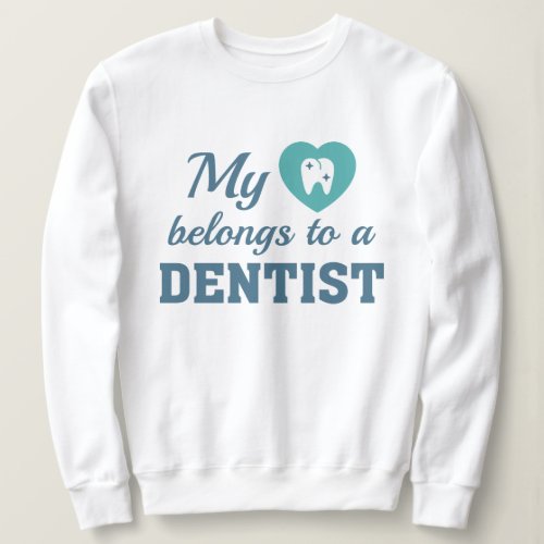 Heart Belongs Dentist Sweatshirt