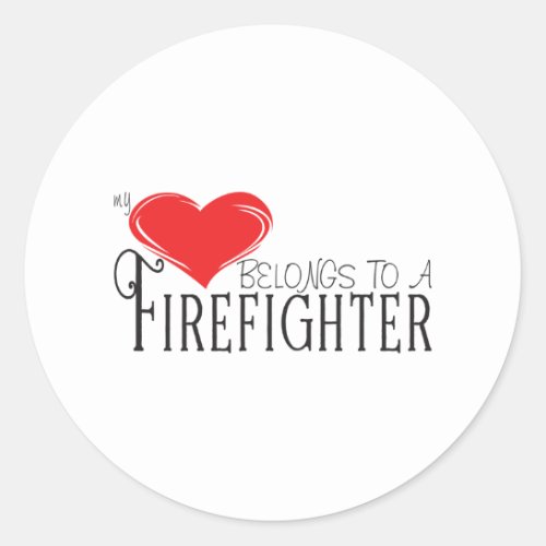Heart Belongs To A Firefighter Classic Round Sticker