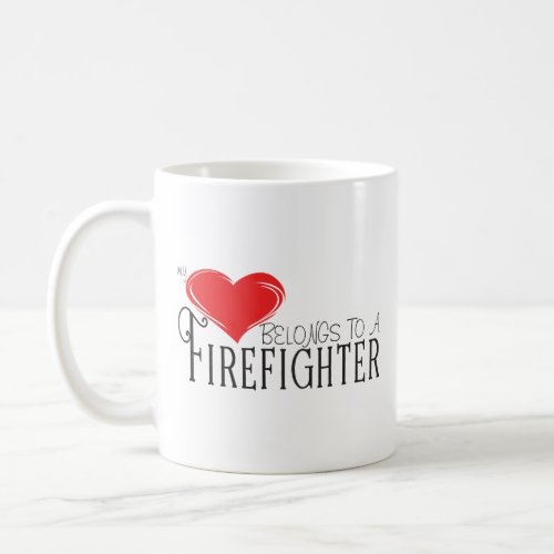 Heart Belongs To A Firefighter Coffee Mug