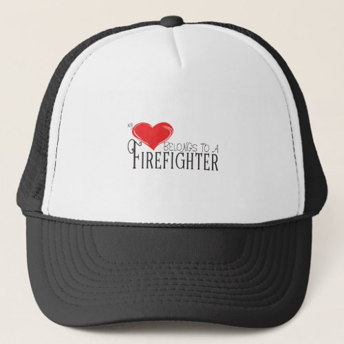 Heart Belongs To A Firefighter Trucker Hat