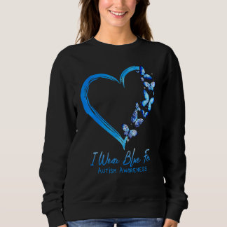 Heart Butterfly Autism I Wear Blue For Autism Awar Sweatshirt