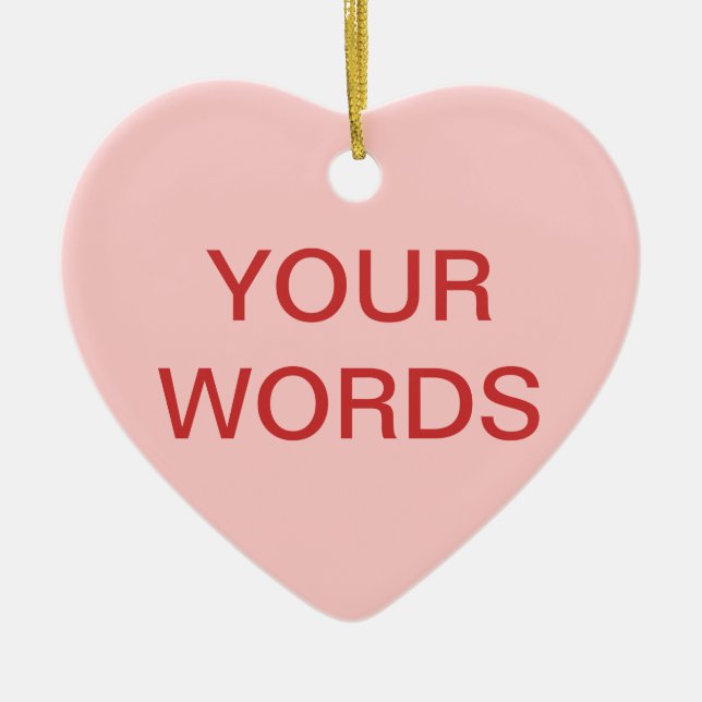 Heart Candy - Create your own sentiment Ceramic Ornament (Front)