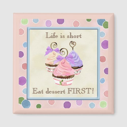 Heart Cupcake Trio Life is Short _ Magnet