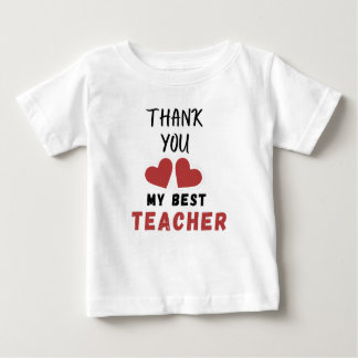 Heart Design Thank You My Best Teacher Gift Idea Baby T-Shirt