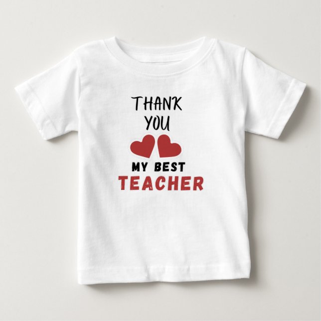 Heart Design Thank You My Best Teacher Gift Idea Baby T-Shirt (Front)