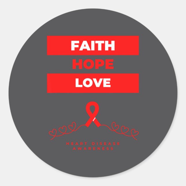 Heart Disease Awareness Faith Hope Love Design  Classic Round Sticker (Front)