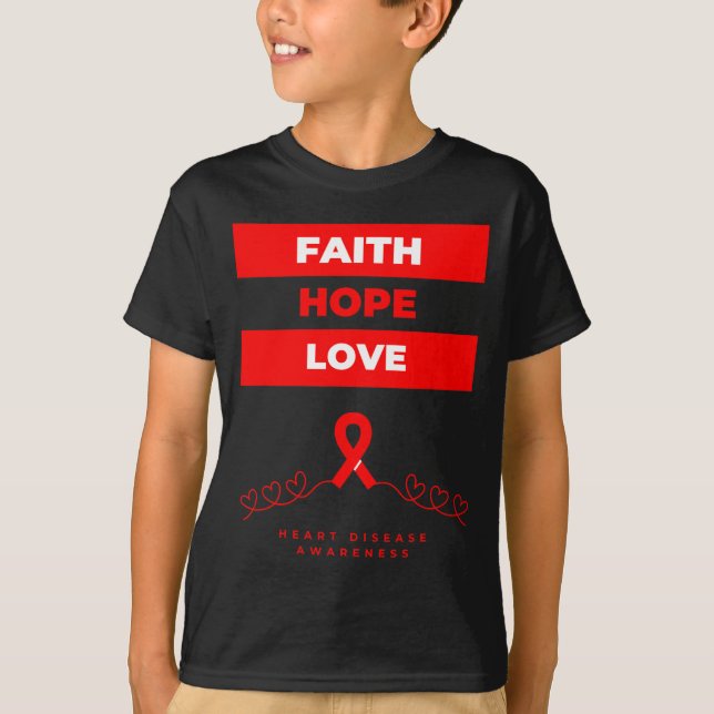 Heart Disease Awareness Faith Hope Love Design  T-Shirt (Front)