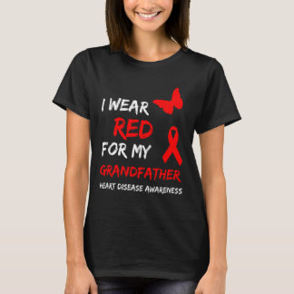 Heart Disease Awareness I Wear Red For My Grandfat T-Shirt