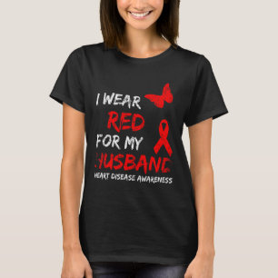 Heart Disease Awareness I Wear Red For My Husbynd T-Shirt