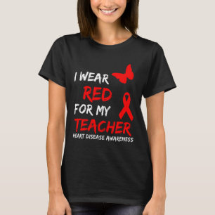 Heart Disease Awareness I Wear Red For My Teacher  T-Shirt