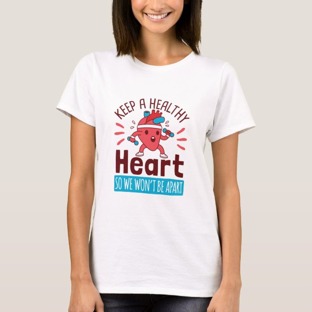 Heart Disease Awareness Keep a Healthy Heart T-Shirt (Front)