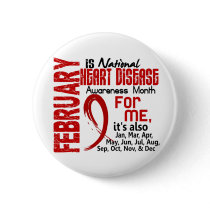 Heart Disease Awareness Month Every Month For ME Pinback Button