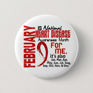 Heart Disease Awareness Month Every Month For ME Pinback Button