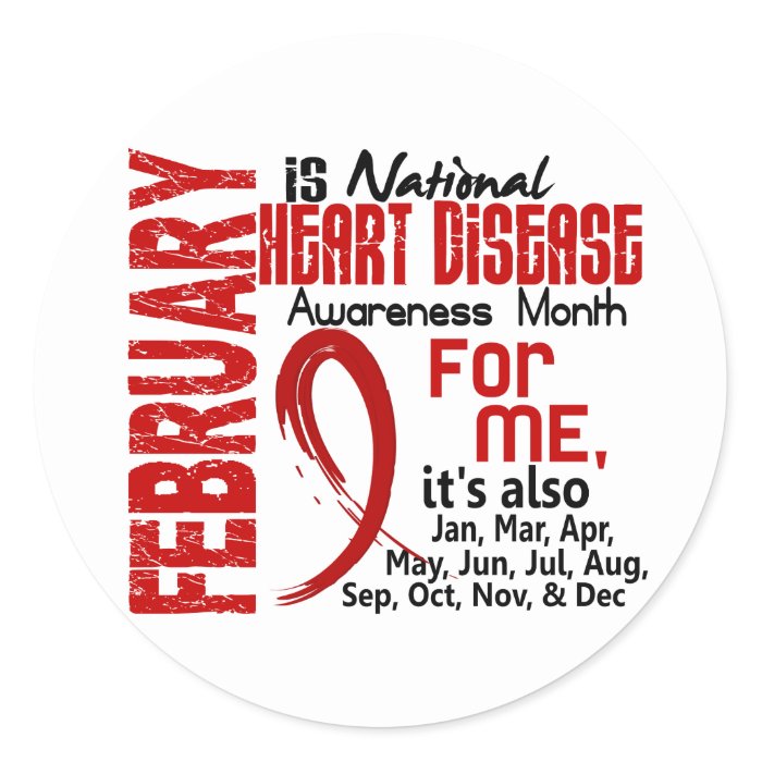 Heart Disease Awareness Month Every Month For ME Round Stickers