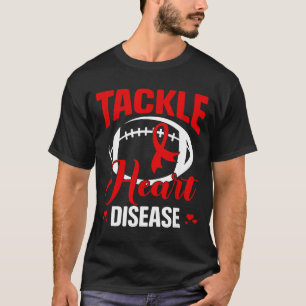 Heart Disease Awareness Red Heart Tackle Heart Dis T-Shirt