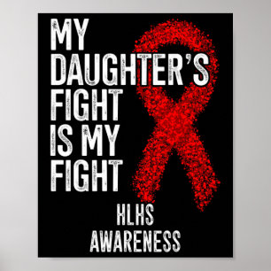 Heart Disease My Daughter's Fight Is My Fight Hlhs Poster