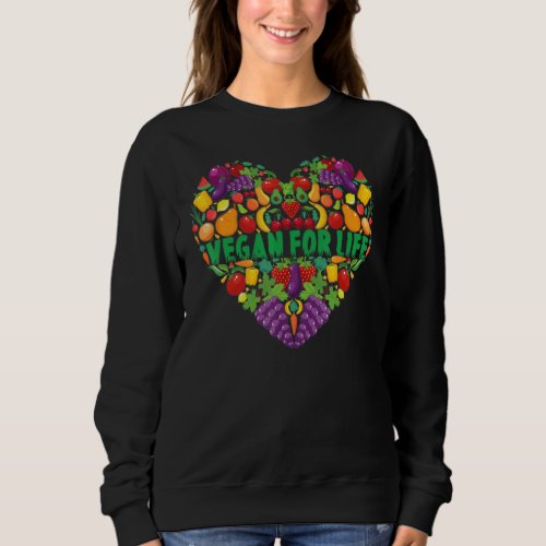 Heart Fruit Vegan For Life  Vegan Activist Sweatshirt
