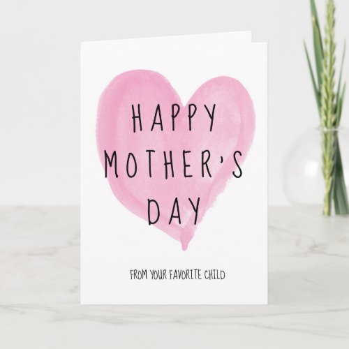Heart Happy Mothers Day From Your Favorite Child Card