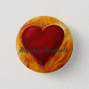 Heart  Hopeless Romantic Button by Countrypumpkin at Zazzle