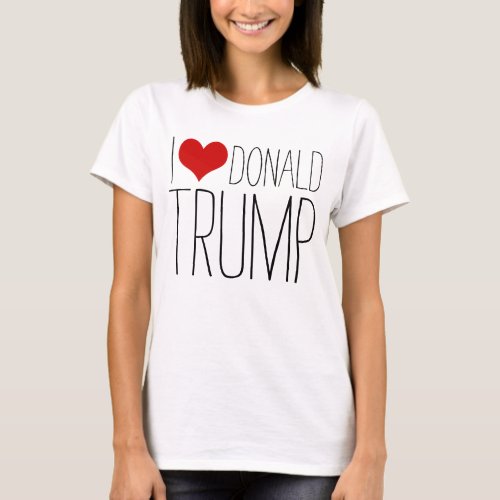 Heart I Love Donald Trump for President T_Shirt