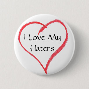 heart, I Love My Haters Button