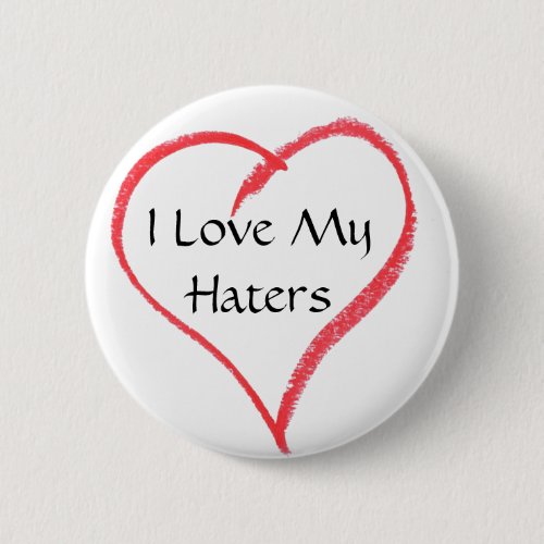 heart I Love My Haters Button