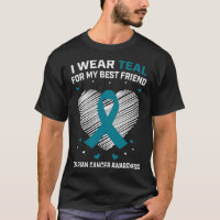 Heart I Wear Teal For Best Friend Ovarian Cancer A
