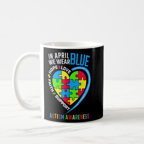 Heart In April We Wear Blue Love Hope Faith Autism Coffee Mug