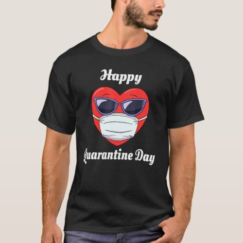 Heart In Sunglasses And Mask Happy Quarantine Day  T_Shirt