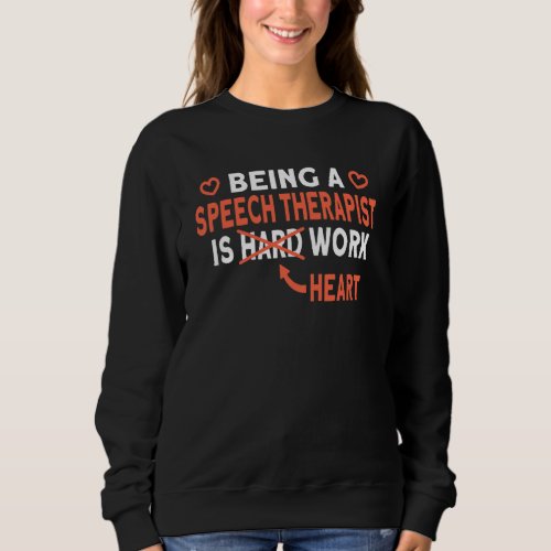 Heart Job Speech Therapist Slp Speech Therapy 1 Sweatshirt