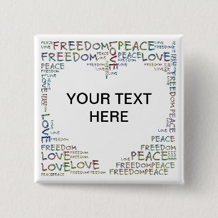 HEART - Love Peace Freedom + your text Pinback Button
