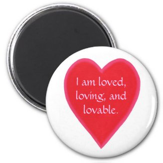 Heart magnets, I am loved, loving, and lovable. Magnet