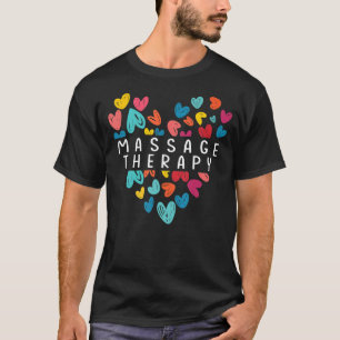Heart Massage Therapy LOVE Massage Therapist Life T-Shirt