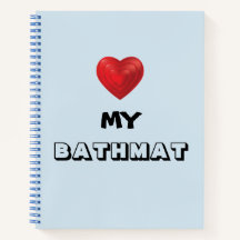 "Heart My Bathmat" Notebook