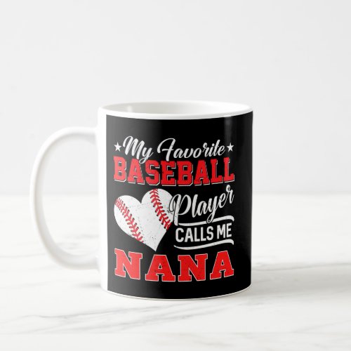 Heart My Favorite Baseball Player Calls Me Nana Coffee Mug