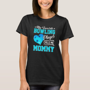 Heart My Favorite Bowling Player Calls Me Mommy T-Shirt
