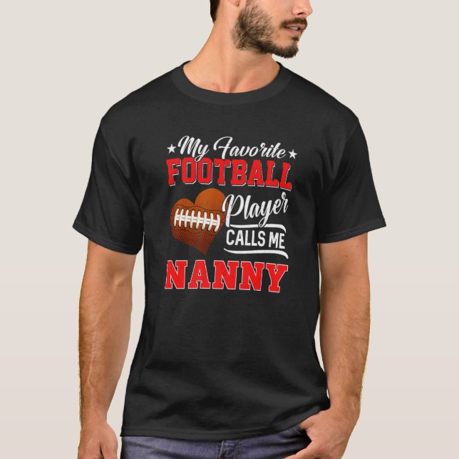 Heart My Favorite Football Player Calls Me Nanny T-Shirt (Front)