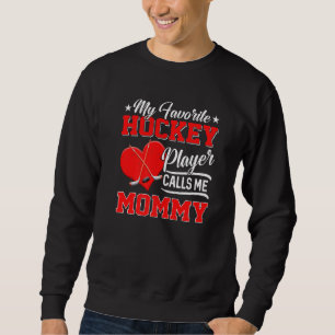 Heart My Favorite Hockey Player Calls Me Mommy Sweatshirt