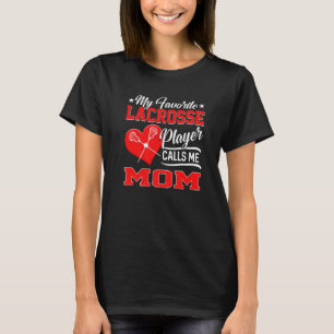 Heart My Favorite Lacrosse Player Calls Me Mom T-Shirt