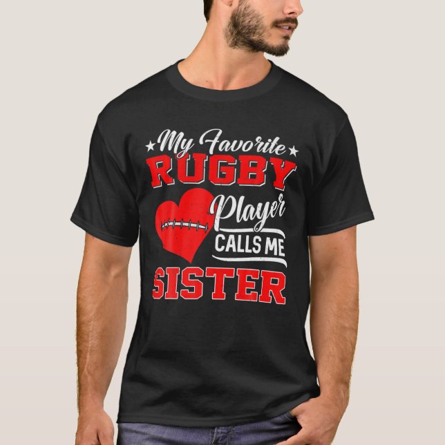 Heart My Favorite Rugby Player Calls Me Sister T-Shirt (Front)