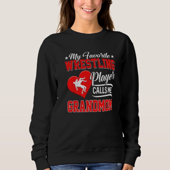 Heart My Favorite Wrestling Player Calls Me Grandm Sweatshirt (Front)